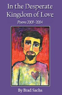 In the Desperate Kingdom of Love: Poems 2001-2004